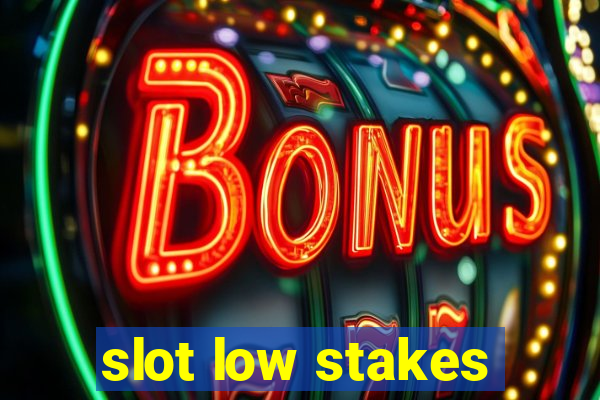 slot low stakes