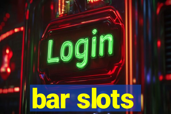 bar slots