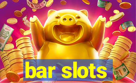 bar slots