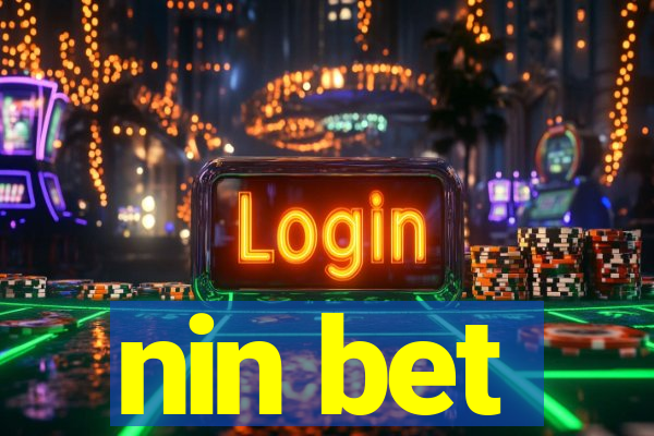 nin bet