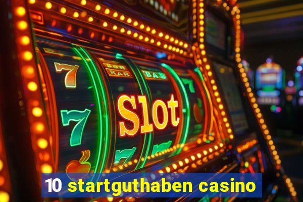 10 startguthaben casino