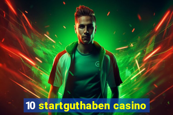 10 startguthaben casino