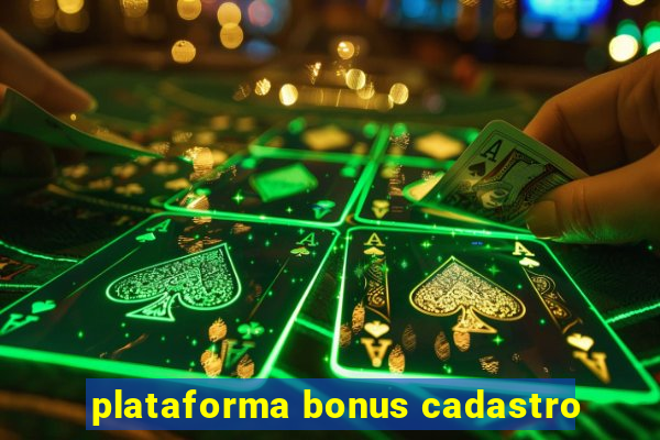 plataforma bonus cadastro