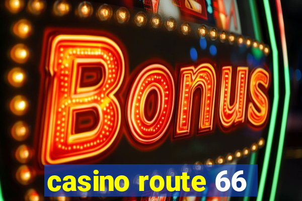 casino route 66