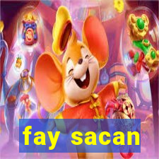 fay sacan