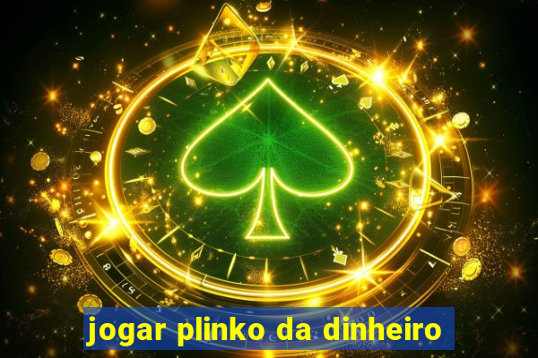 jogar plinko da dinheiro