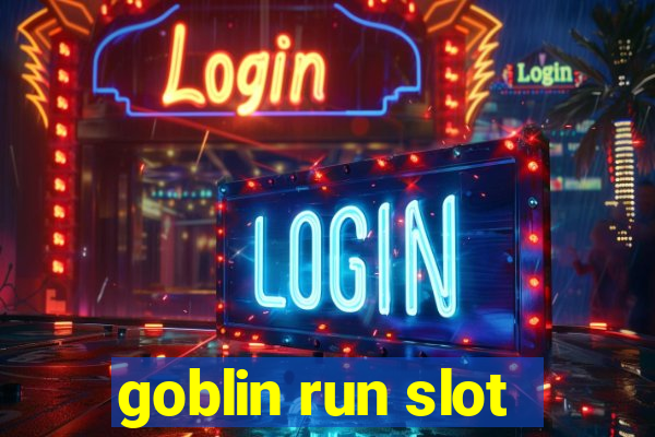 goblin run slot