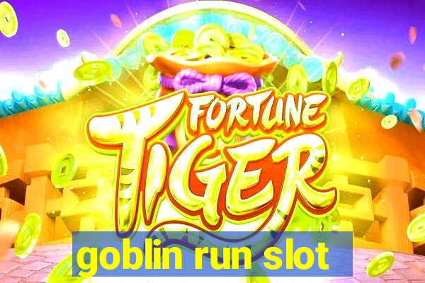 goblin run slot