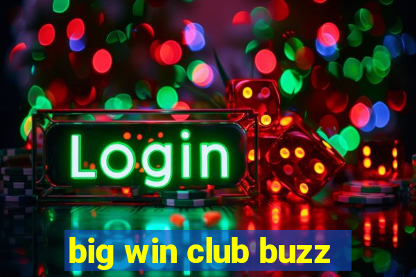 big win club buzz