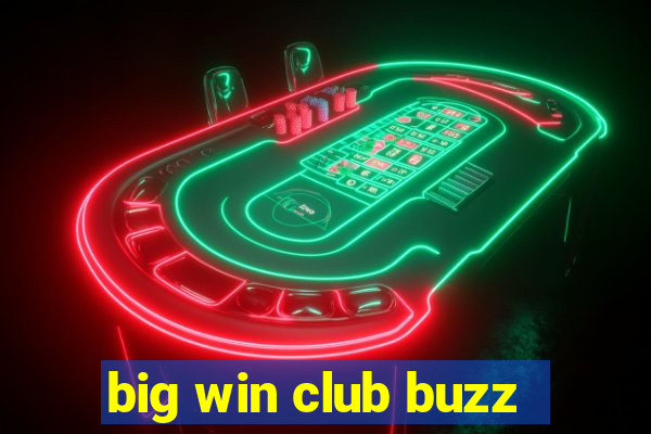 big win club buzz