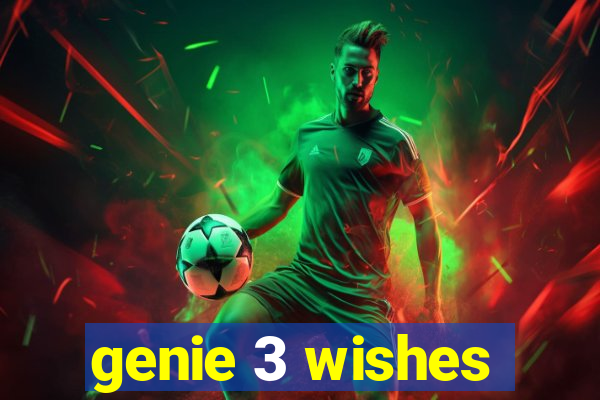 genie 3 wishes