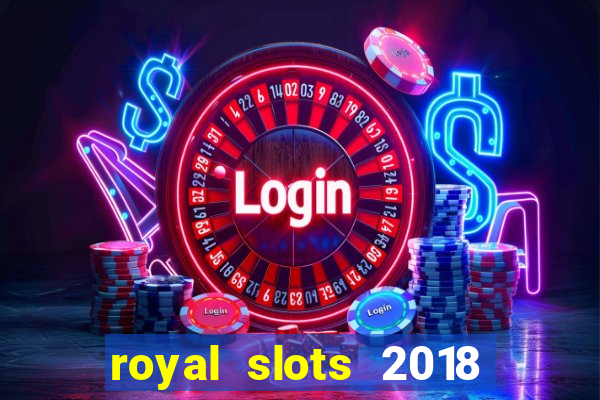 royal slots 2018 pop slot fun