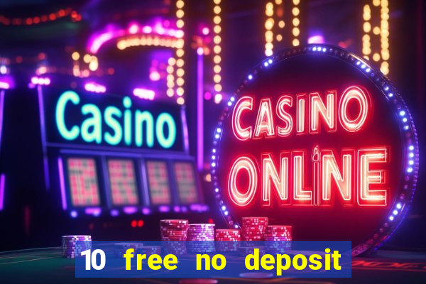 10 free no deposit casino 2022