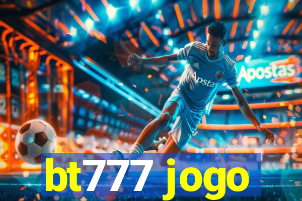 bt777 jogo