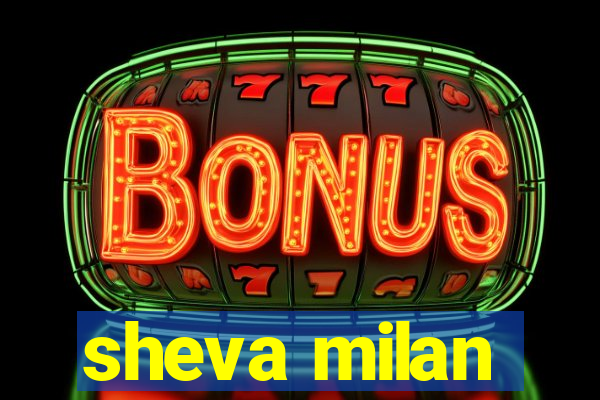 sheva milan