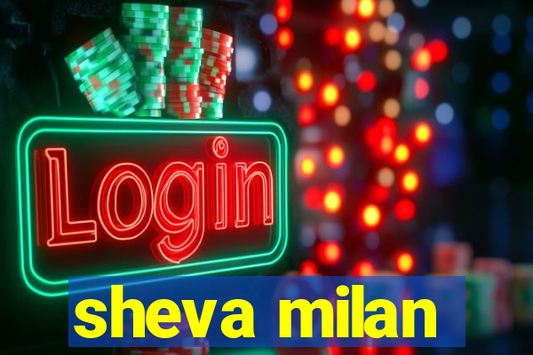 sheva milan