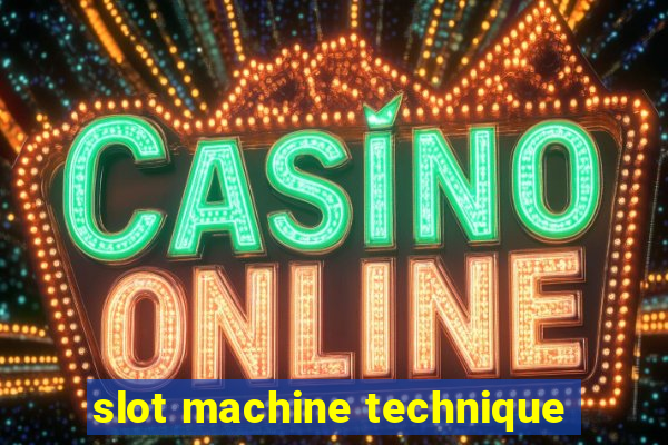 slot machine technique