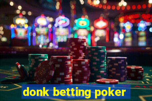 donk betting poker