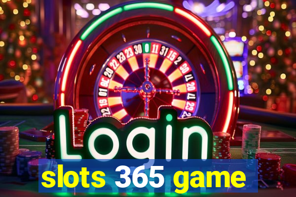 slots 365 game