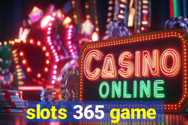 slots 365 game