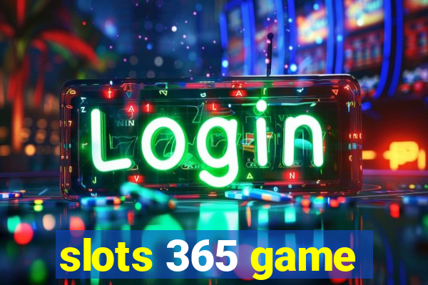 slots 365 game