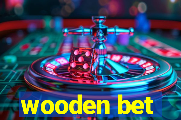 wooden bet