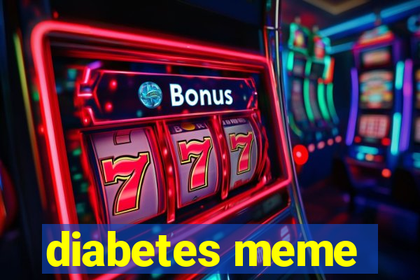 diabetes meme