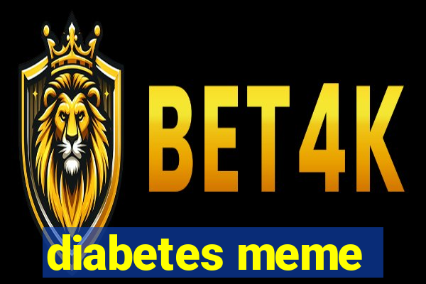 diabetes meme