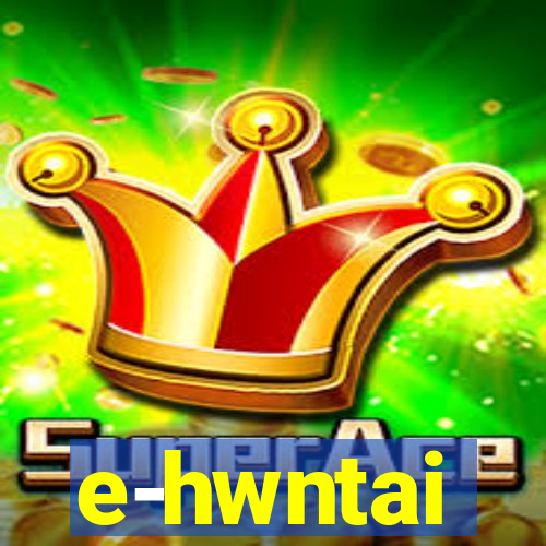 e-hwntai