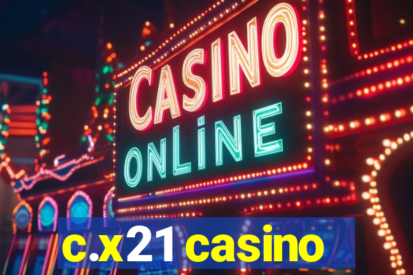 c.x21 casino