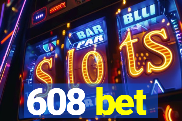 608 bet