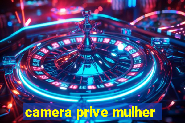 camera prive mulher