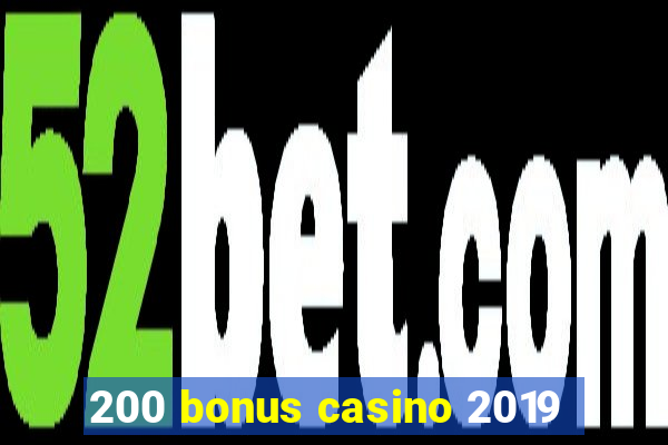 200 bonus casino 2019