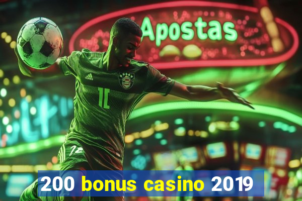 200 bonus casino 2019