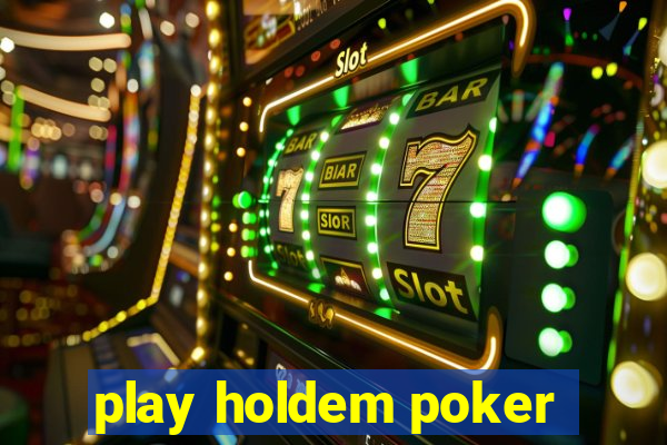 play holdem poker