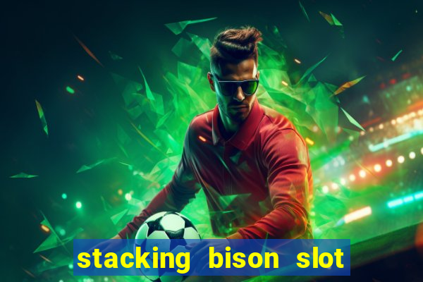 stacking bison slot free play