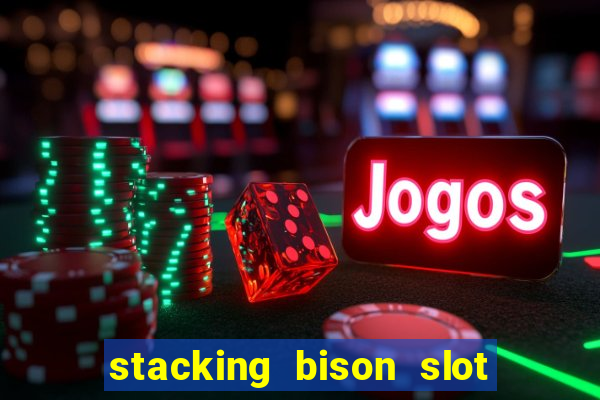 stacking bison slot free play