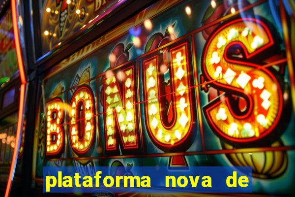 plataforma nova de jogo cassino