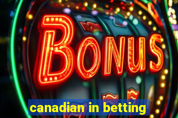 canadian in betting