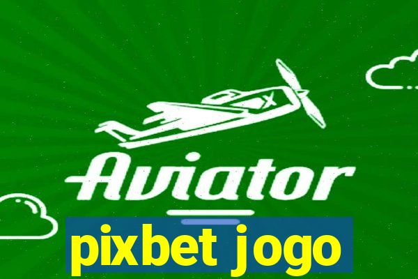 pixbet jogo