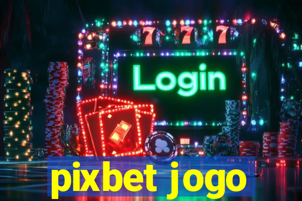 pixbet jogo