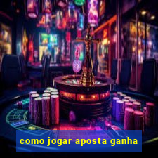 como jogar aposta ganha