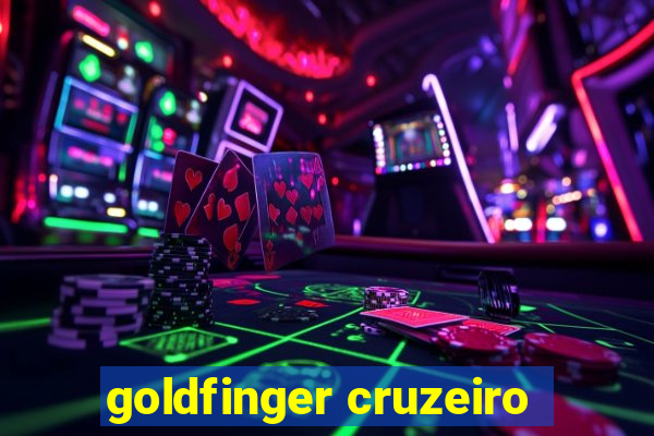 goldfinger cruzeiro