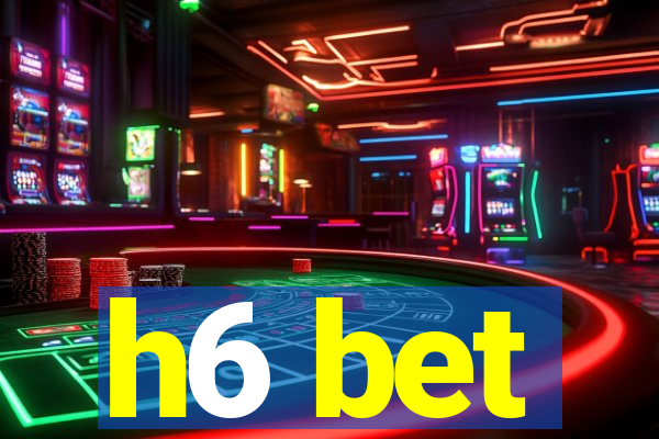 h6 bet