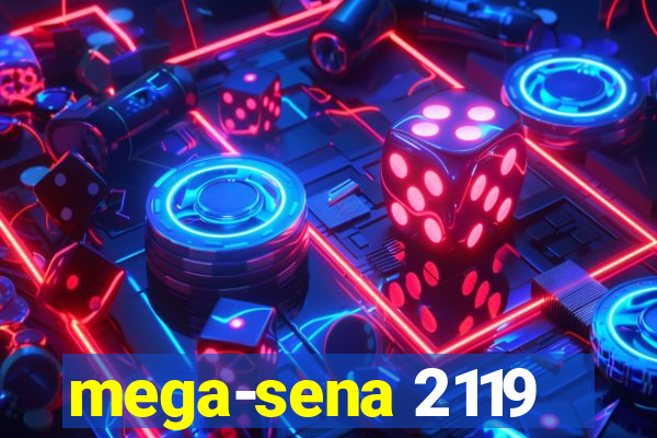 mega-sena 2119