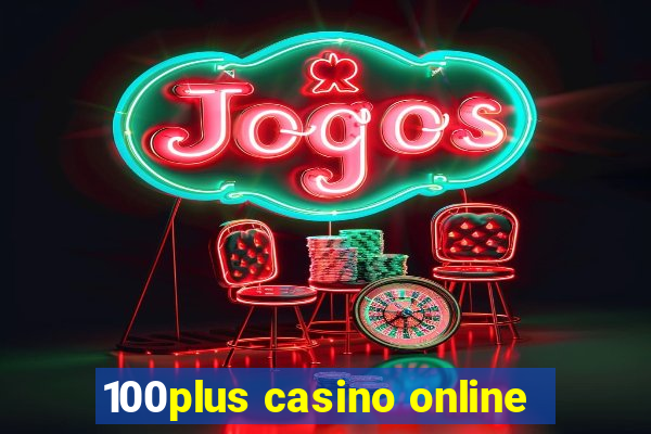 100plus casino online