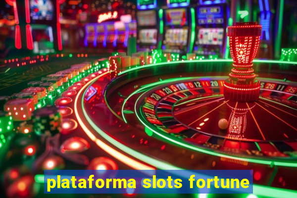 plataforma slots fortune