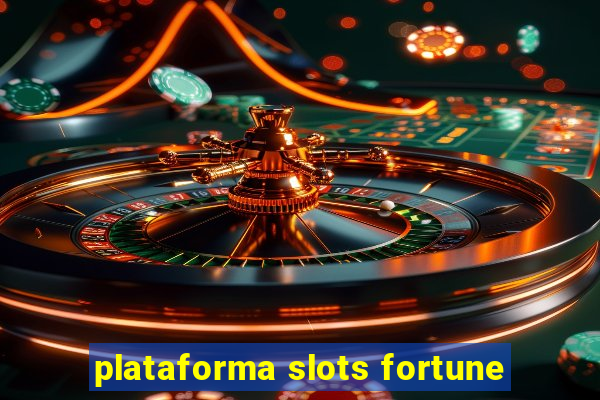 plataforma slots fortune