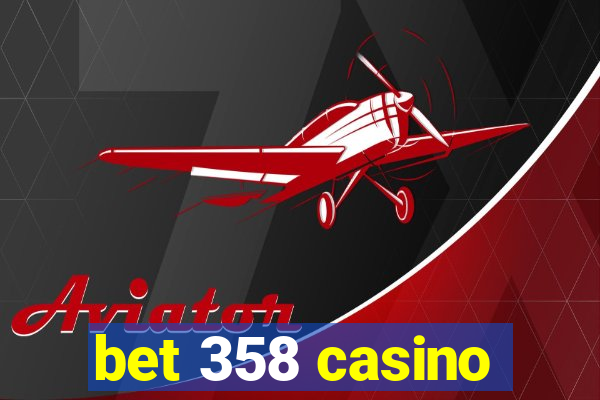 bet 358 casino