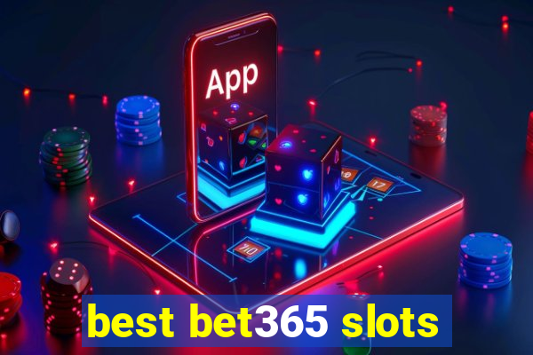 best bet365 slots